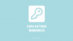 Cara Aktivasi Windows 10 Dengan Product Key