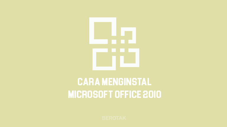 Cara Instal Office 2010 di Windows 7