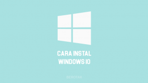 cara install Windows 10 dengan Flashdisk & DVD