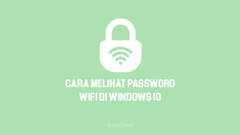 Cara Melihat Password Wifi di Windows 10