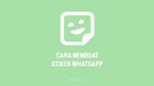 Cara Membuat Stiker WhatsApp dengan Mudah