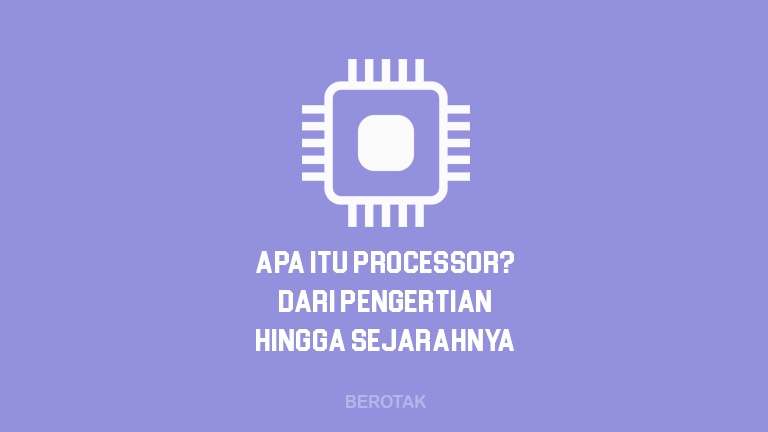Apa itu processor dan pengertian processor