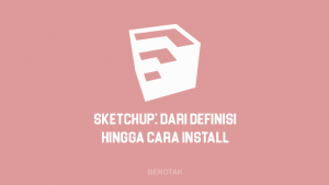 Cara Download dan Install Google SketchUp