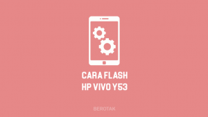 Cara Flash Vivo Y53 Dengan PC & Tanpa PC 100% Berhasil