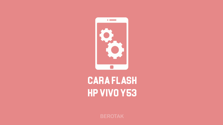 Cara Flash Vivo Y53 Dengan PC & Tanpa PC 100% Berhasil