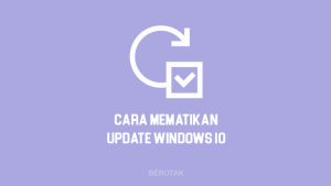 Cara Mematikan Update Windows 10