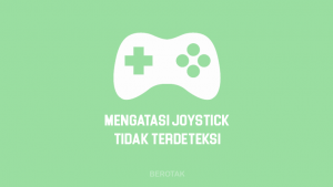 Cara Mengatasi Joystick yang Tidak Terdeteksi di Windows 10