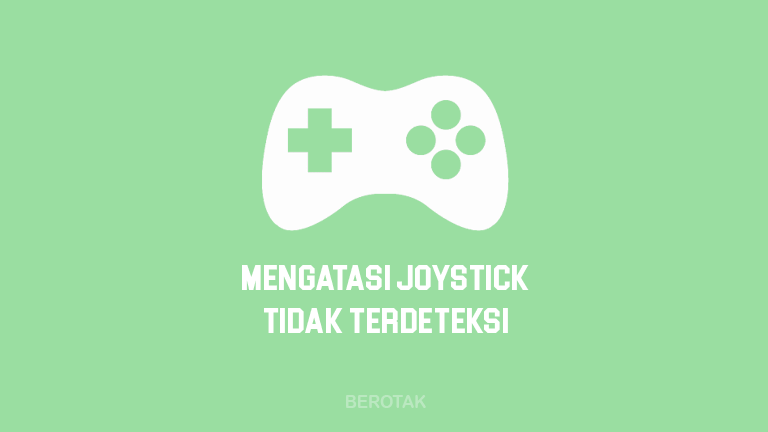 Cara Mengatasi Joystick yang Tidak Terdeteksi di Windows 10