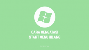 Cara Mengatasi Start Menu Hilang Di Windows