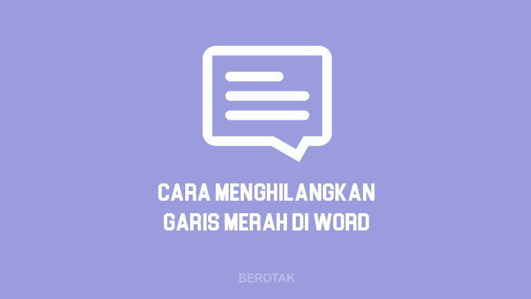 Cara Menghilangkan Garis Merah di Microsoft Word