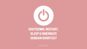 Cara Shutdown, Restart, Sleep, dan Hibernate dengan Shortcut di Windows
