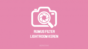 Kumpulan Rumus Lightroom Keren Terbaru ala Selebgram
