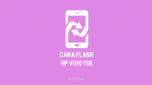 Tutorial Bagaimana Cara Flash HP Vivo Y12 Dengan PC ataupun Tanpa PC 100% Berhasil