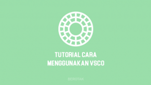 Tutorial Cara Menggunakan Aplikasi VSCO