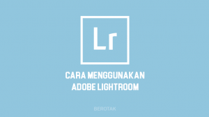 Tutorial Lengkap Bagaimana Cara Menggunakan Adobe Lightroom di HP