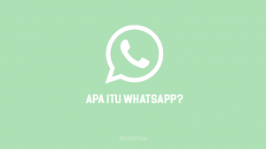 Apa Itu WhatsApp? Pengertian, Fitur sampai Sejarahnya