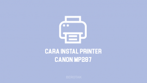 Cara Instal Printer Canon Pixma MP287