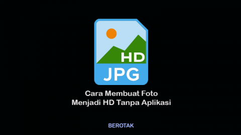 √ Cara Membuat Foto Menjadi HD Tanpa Aplikasi
