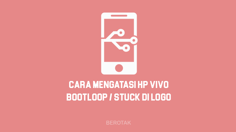 Cara Mengatasi HP Vivo Bootloop Stuck Mentok di Logo