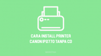 Cara Menginstal Printer Canon iP2770 ke Laptop Tanpa CD