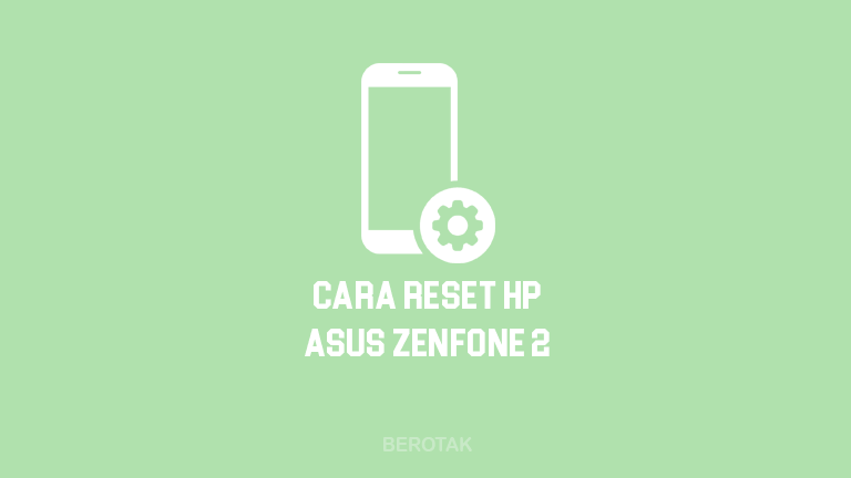 Cara Reset HP Asus Zenfone 2