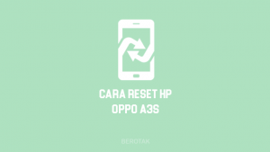 Cara Reset HP Oppo A3S dengan Mudah