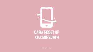 Cara Reset HP Xiaomi Redmi 4, Redmi 4A, dan Redmi 4X