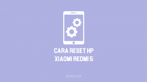 Cara Reset HP Xiaomi Redmi 5, Redmi 5A, & Redmi 5 Plus