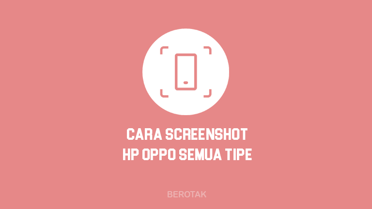 Cara Screenshot HP Oppo Semua Tipe Lengkap dan Mudah