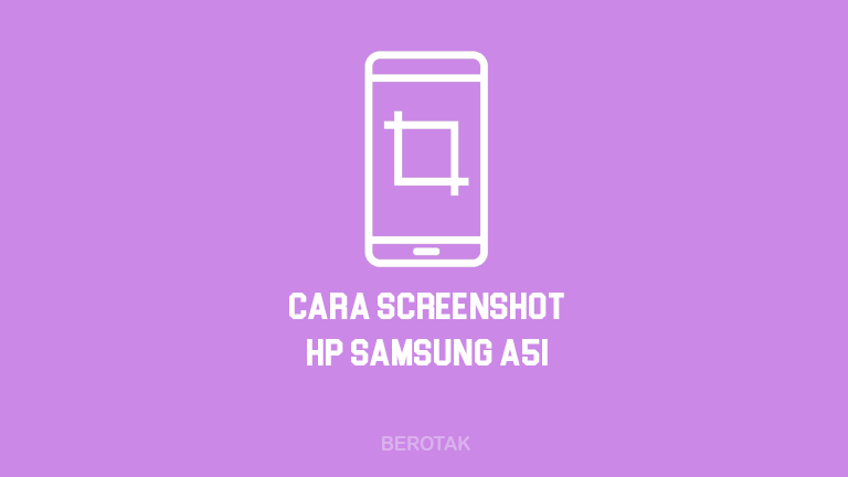 Cara Screenshot HP Samsung A51 Tanpa Aplikasi