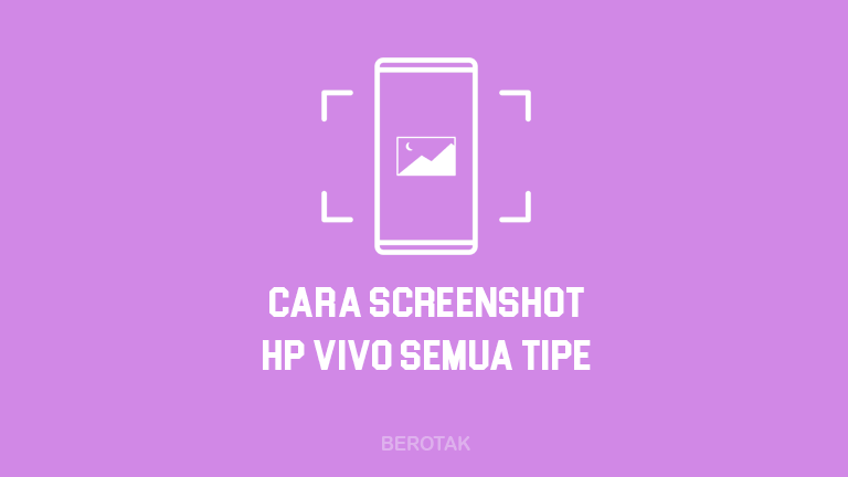 Cara Screenshot HP Vivo Semua Tipe Lengkap dan Mudah