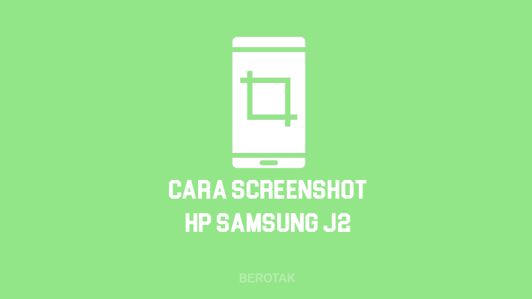 Cara Screenshot Samsung J2 Prime & J2 Tanpa Aplikasi