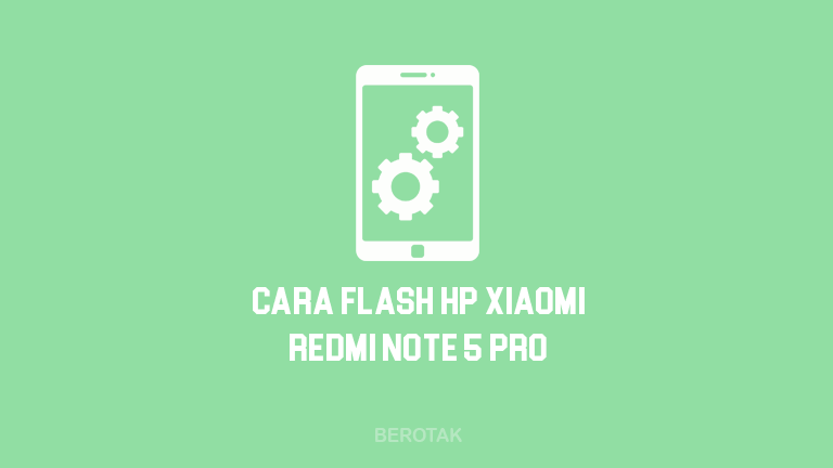 Cara Flash Redmi Note 5 Pro dengan Fastboot di PC atau Laptop