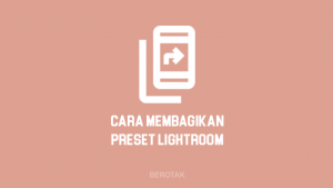 Cara Membagikan Preset Lightroom ke HP Android lain