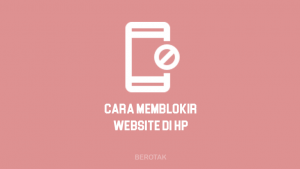 Cara Memblokir Situs Yang Tidak Diinginkan di HP Android & iOS Dengan Aplikasi dan Tanpa Aplikasi