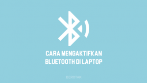 Cara Mengaktifkan Bluetooth di Laptop Windows 10