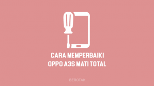 Cara Mengatasi HP Oppo A3S Mati Total atau Matot, lemot, hang, bootloop, hingga yang stuck di logo booting.