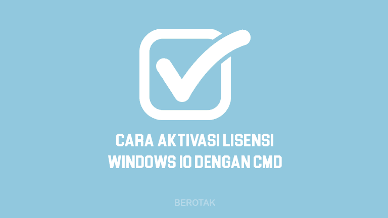 Cara Aktivasi Windows 10 dengan CMD