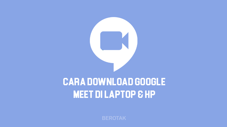 Cara Download Google Meet di Laptop & HP