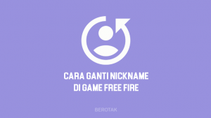 Cara Ganti Nama Nickname FF (Free Fire) Gratis Terbaru 2021