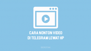Cara Nonton Video di Telegram Lewat HP Android & iPhone Gratis Terbaru 2021