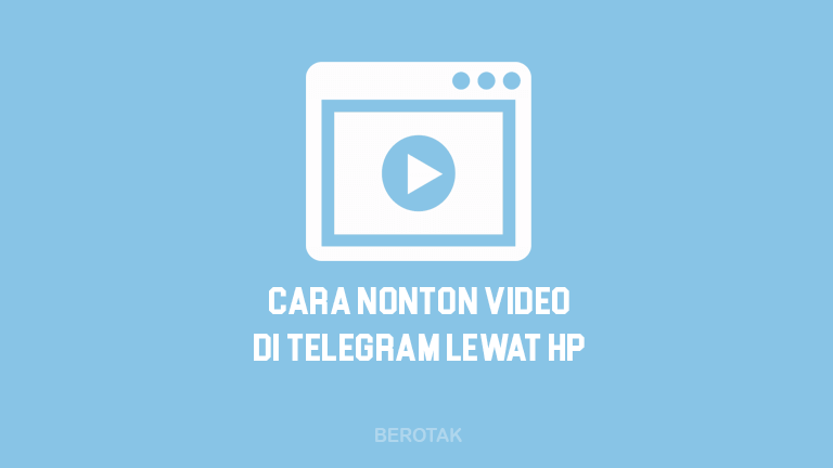 Cara Nonton Video di Telegram Lewat HP Android & iPhone Gratis Terbaru 2021