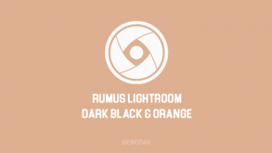 Rumus Lightroom Dark Black & Orange Terbaru 2021 serta link unduh atau download Preset Lightroom Dark Black & Orange Terbaru 2021 untuk edit foto di Lightroom