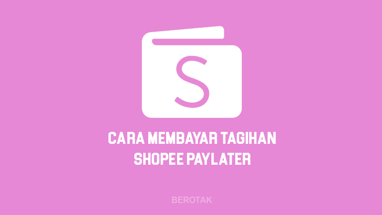 Bagaimana Cara Bayar Tagihan Shopee PayLater Terbaru 2022