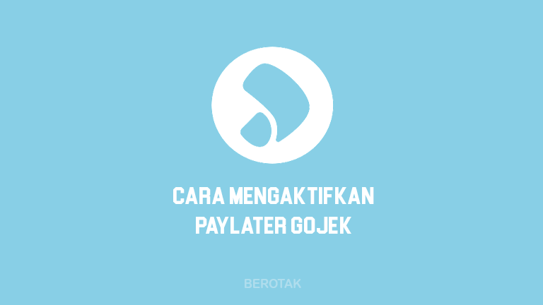 Cara Mengaktifkan PayLater Gojek Terlengkap & Terbaru 2022
