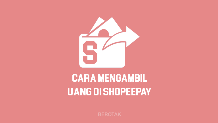 Cara Mengambil Uang di ShopeePay melalui Indomaret, Alfamart, & Rekening Bank