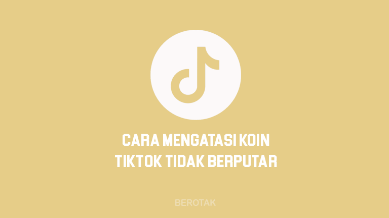 Cara Mengatasi Koin TikTok Lite Tidak Berputar