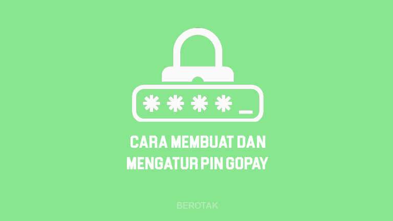 Cara Mengatur PIN GoPay untuk membuat PIN GoPay atau mengatasi lupa PIN GoPay