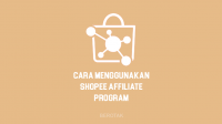 Cara Menggunakan Shopee Affiliate Program Terbaru 2022