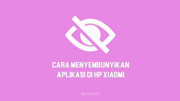 Cara Menyembunyikan Aplikasi di HP Xiaomi